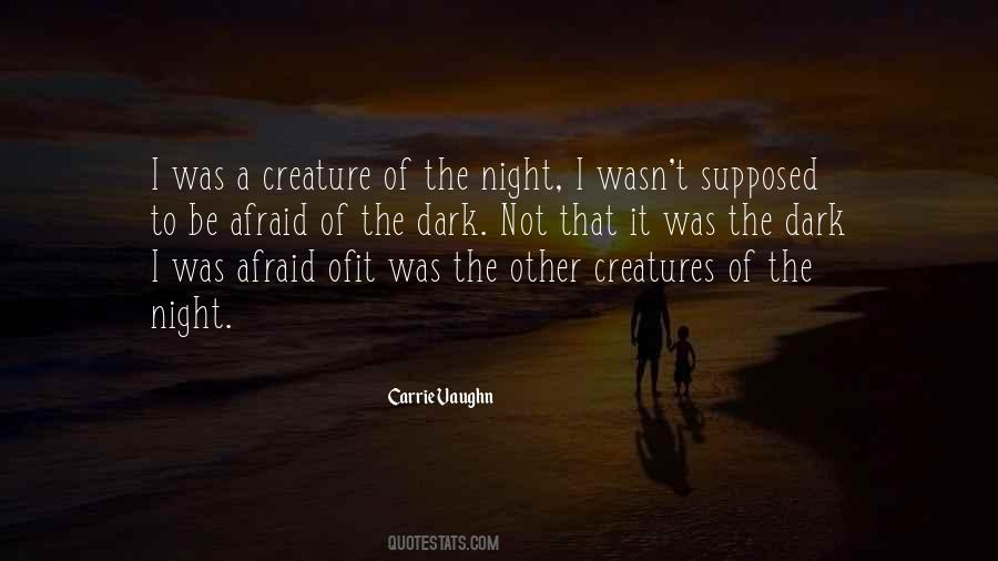 Quotes About Afraid Of The Dark #340161