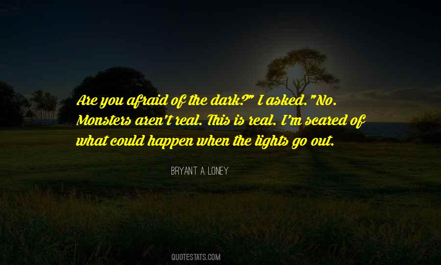 Quotes About Afraid Of The Dark #346144