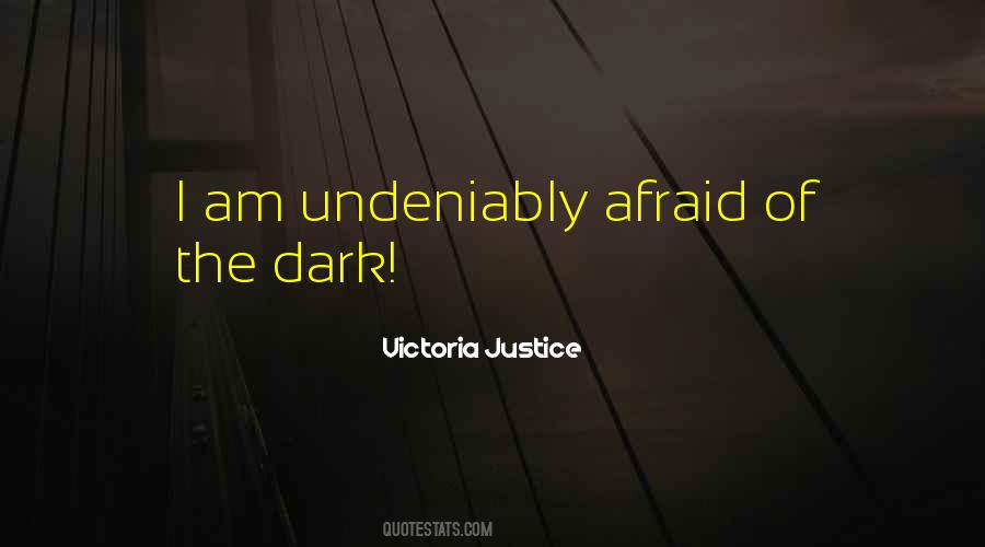 Quotes About Afraid Of The Dark #390892