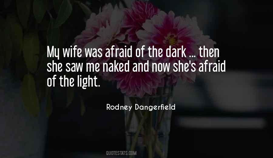 Quotes About Afraid Of The Dark #392053