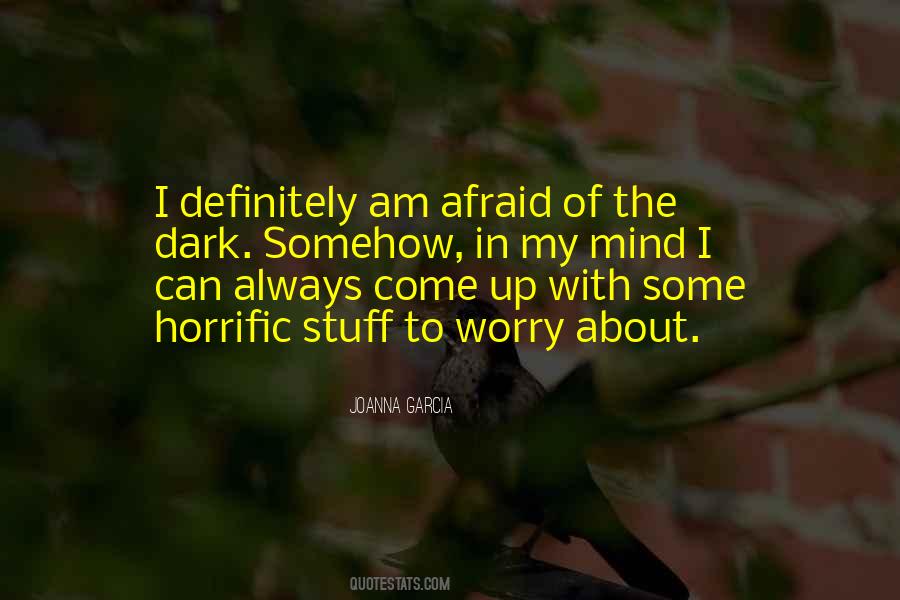 Quotes About Afraid Of The Dark #468168