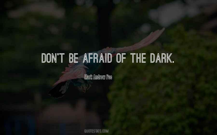 Quotes About Afraid Of The Dark #639001