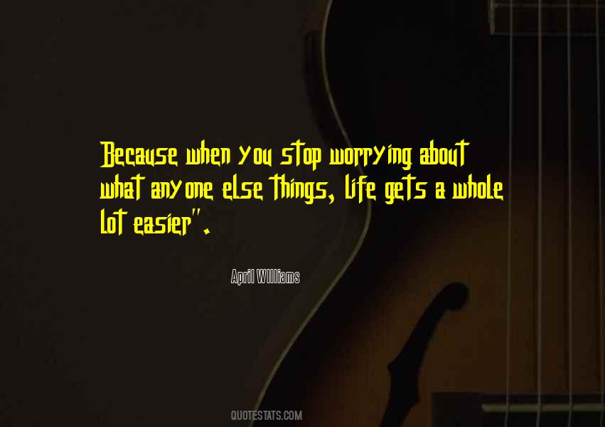 Quotes About Worrying About Someone Else #1296086