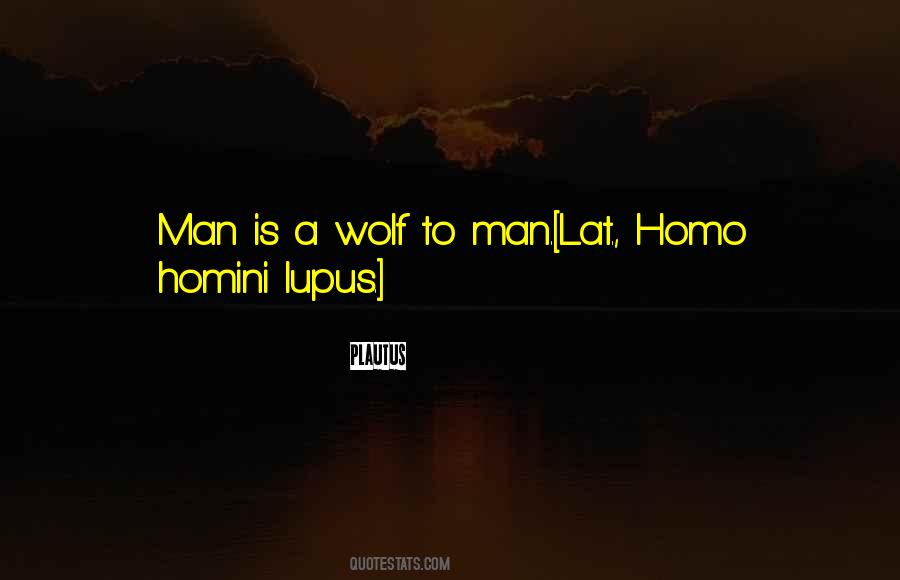 Man Is Wolf To Man Quotes #836663