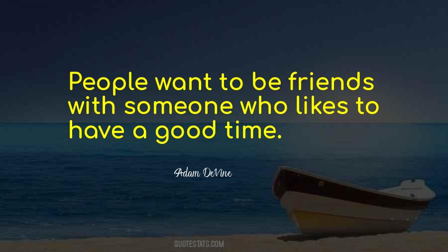 Quotes About Good Time With Friends #236545