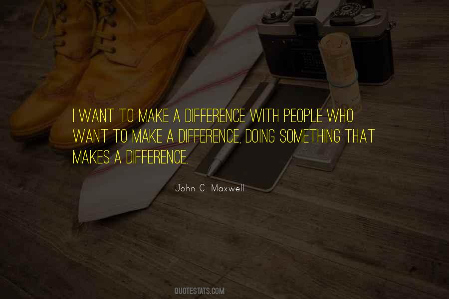 One Who Makes A Difference Quotes #57847