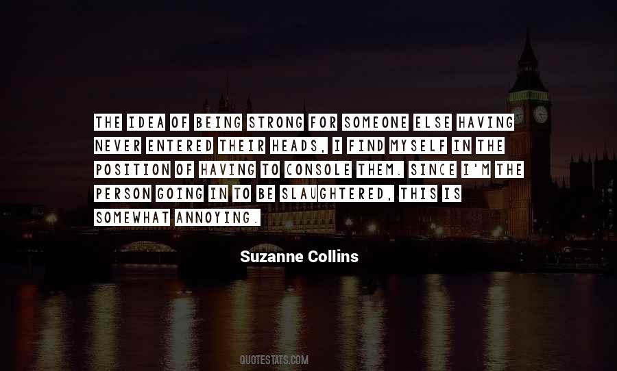 Quotes About Being Strong For Someone Else #1375049