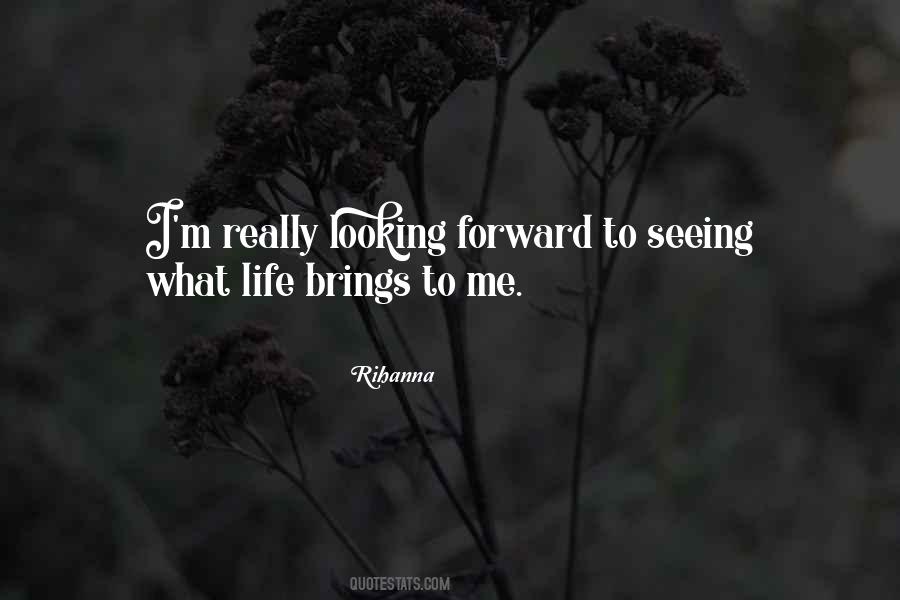 Quotes About Looking Forward #1407878