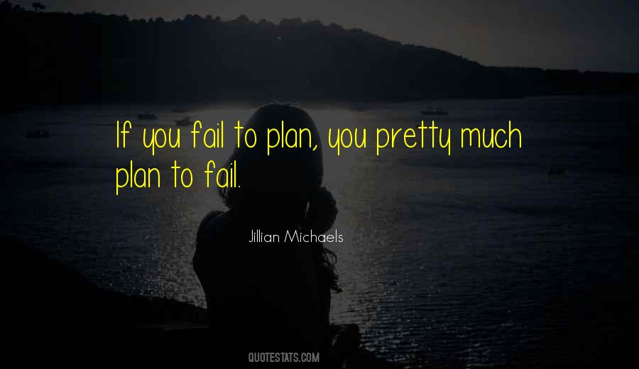 Plan To Fail Quotes #604524