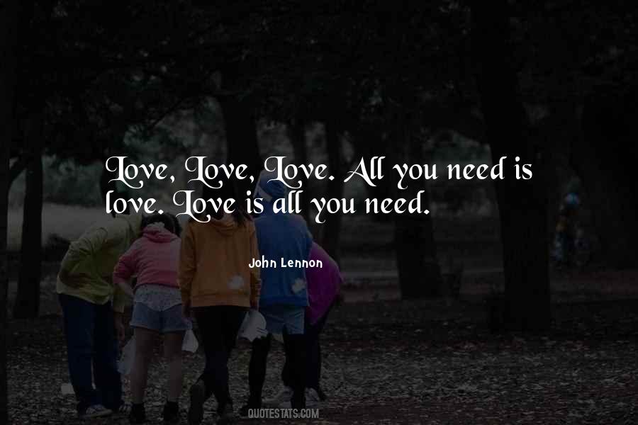 Quotes About All You Need Is Love #591481