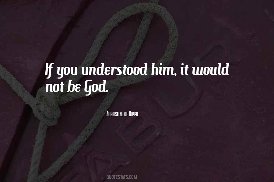 Quotes About Not Understanding God #215860