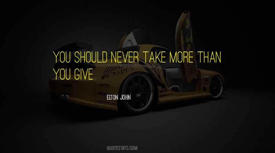 Give More Take Quotes #304816