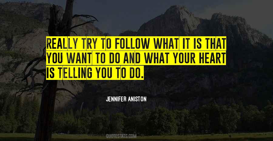 Follow What Your Heart Quotes #890163