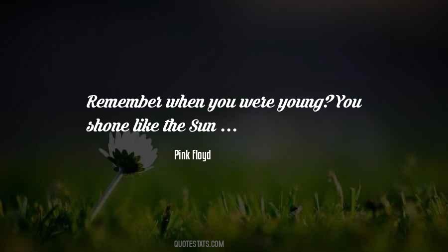 Quotes About When You Were Young #1247764