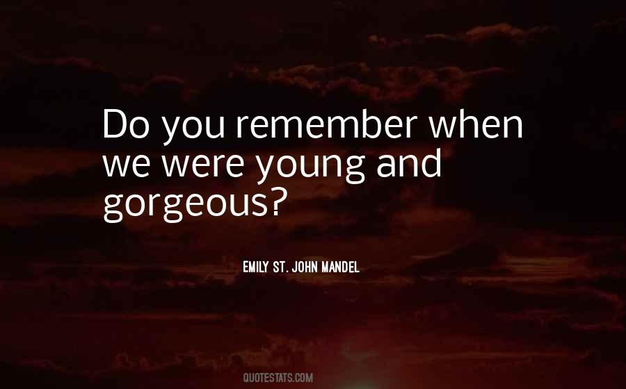 Quotes About When You Were Young #497036