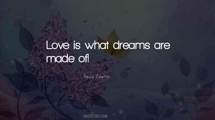 Quotes About What Dreams Are Made Of #895027