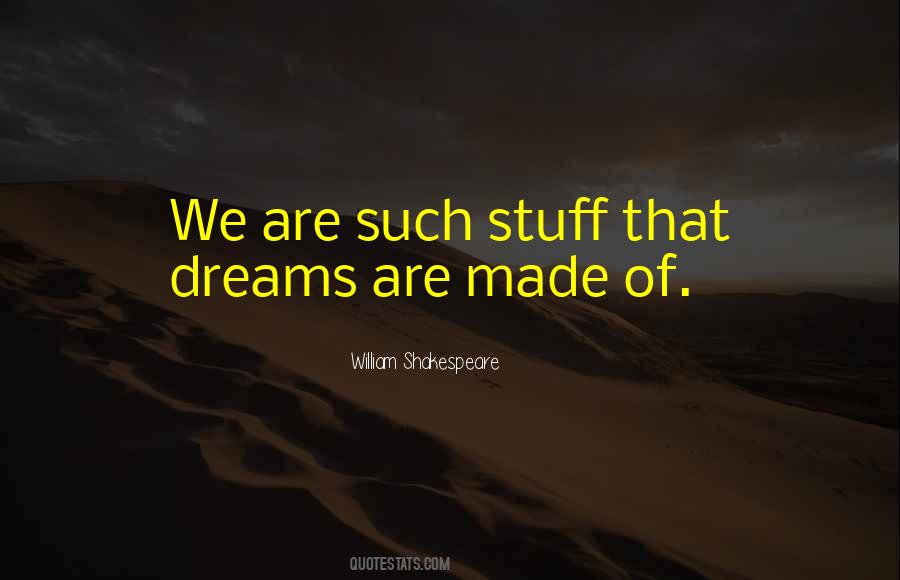 Quotes About What Dreams Are Made Of #97406