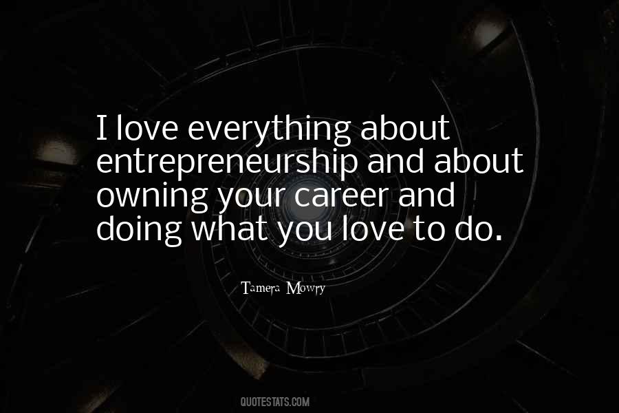 Quotes About What You Love To Do #1480214