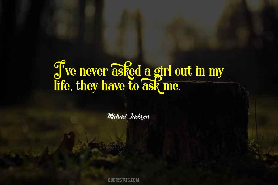 Ask A Girl Out Quotes #1647016