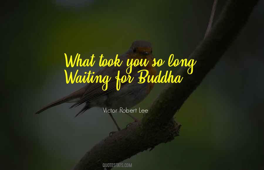 Quotes About Waiting Too Long #224538