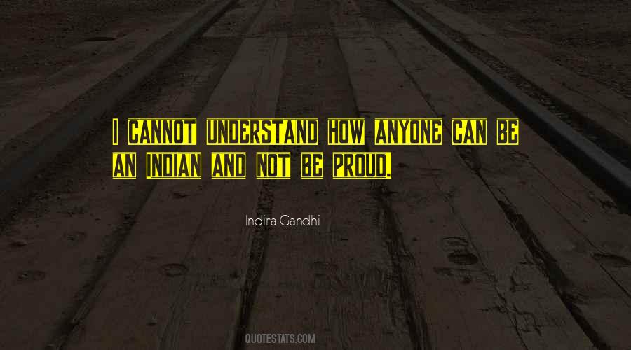 Quotes About Proud To Be An Indian #1547611