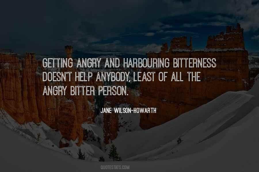 Quotes About Bitterness And Anger #85489