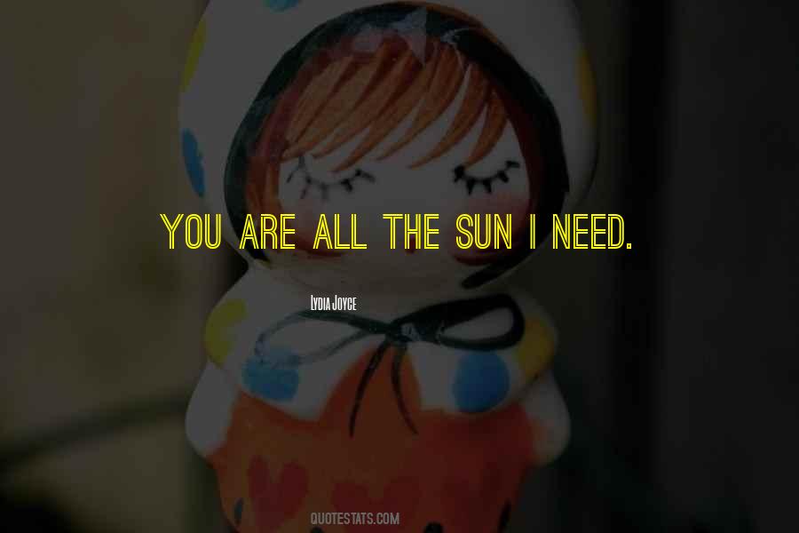 You Are All I Need Quotes #1089646