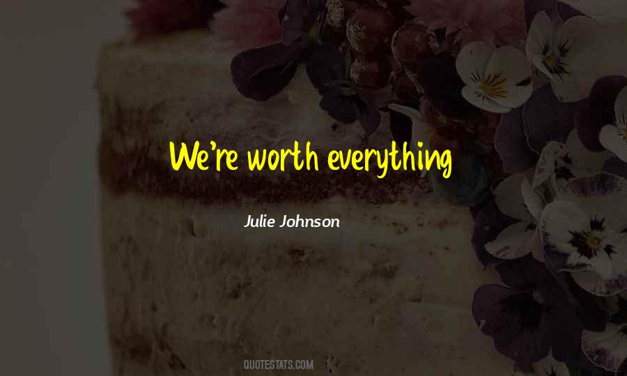 Worth Everything Quotes #1632465