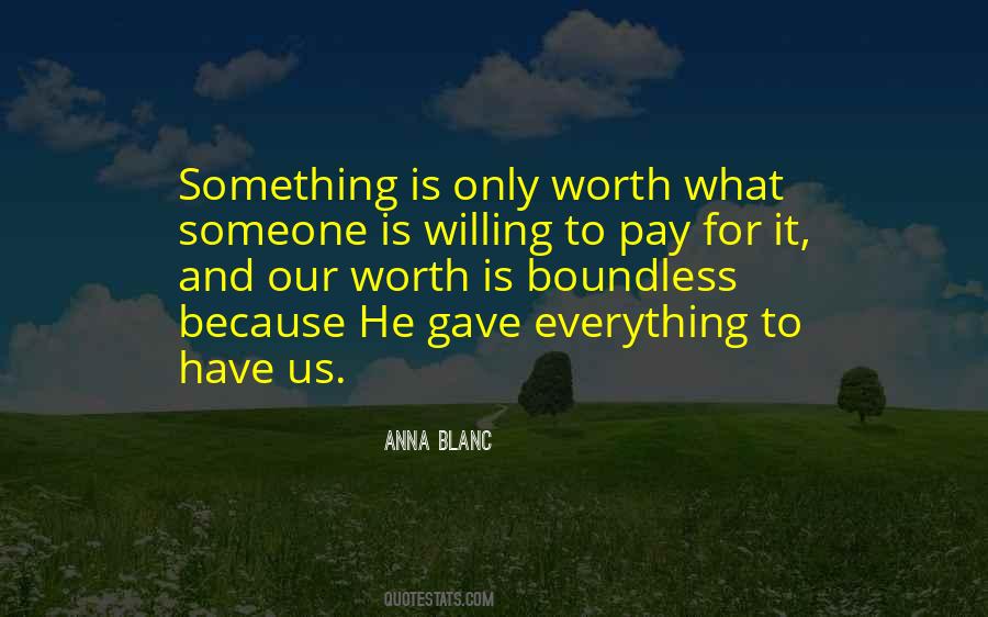 Worth Everything Quotes #44789