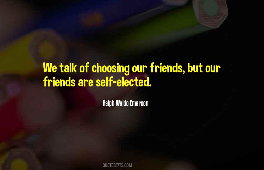 Quotes About Choosing Your Friends #125786