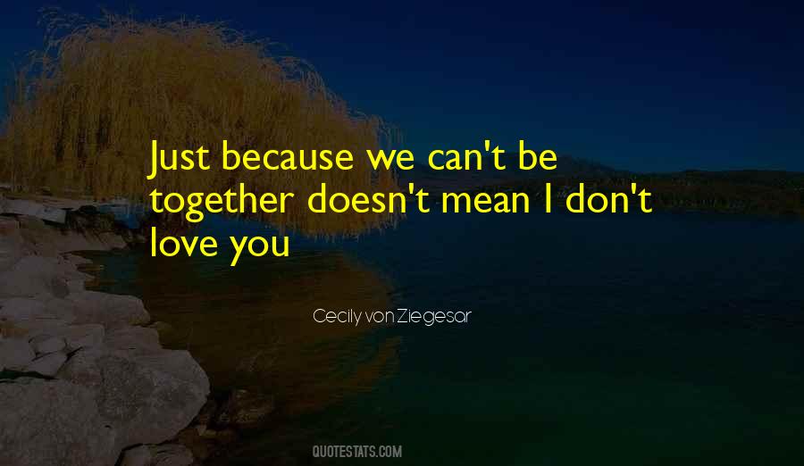 Quotes About Can't Be Together #1765748