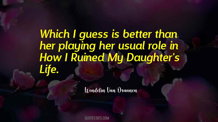 Life Is Ruined Quotes #1304923