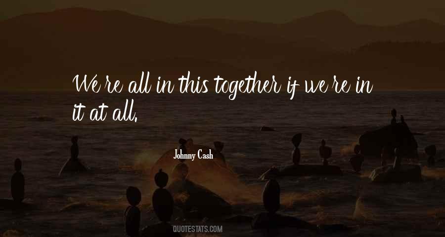 Quotes About We're All In This Together #1231892