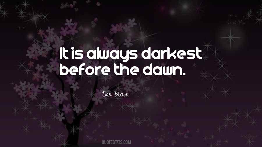 Quotes About Darkest Before Dawn #1778741