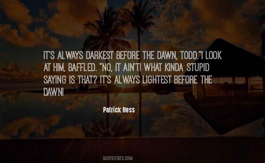 Quotes About Darkest Before Dawn #339349