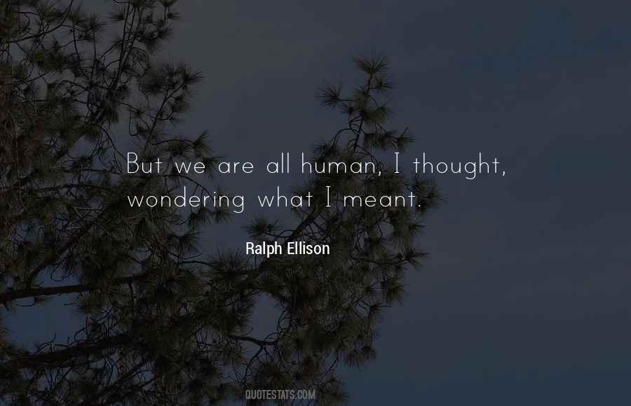 Quotes About We Are All Human #708984