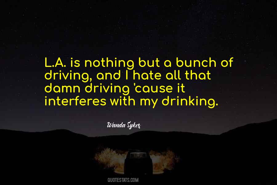 Quotes About Drinking And Driving #1176952