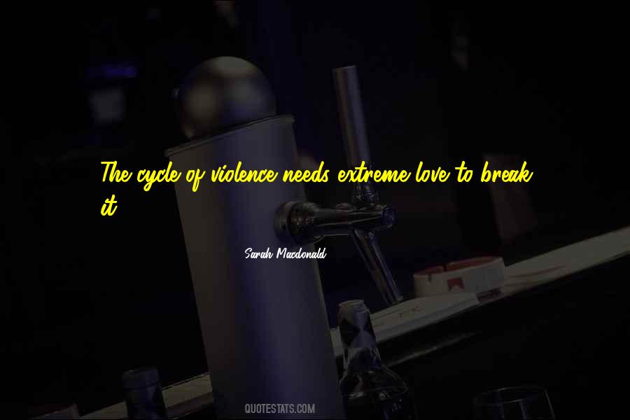 Quotes About Cycle Of Violence #391915