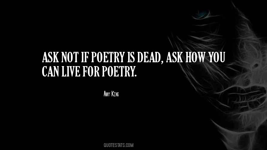 Poetry Is Not Dead Quotes #1661531