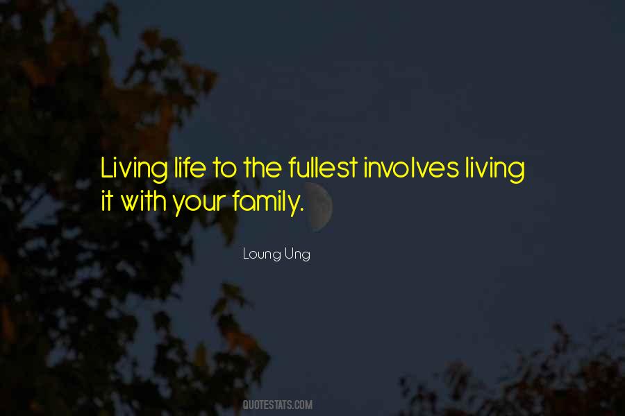 Quotes About Living Life To The Fullest #1701046