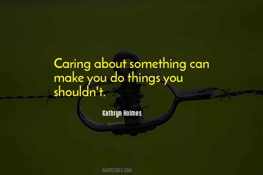 Quotes About Caring Too Much About Someone #87826