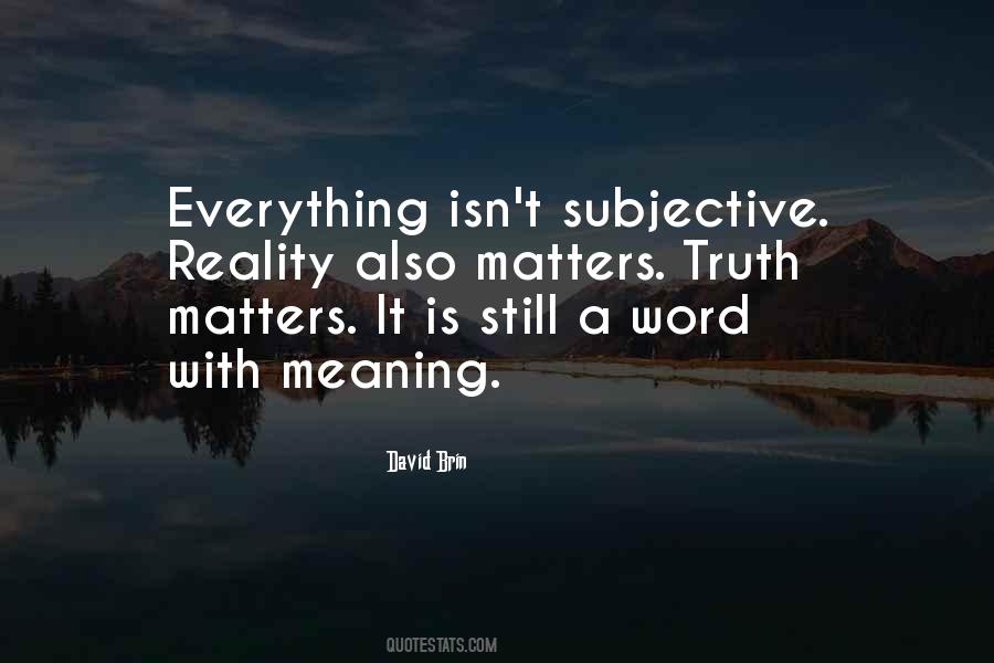 Everything Is Subjective Quotes #526296