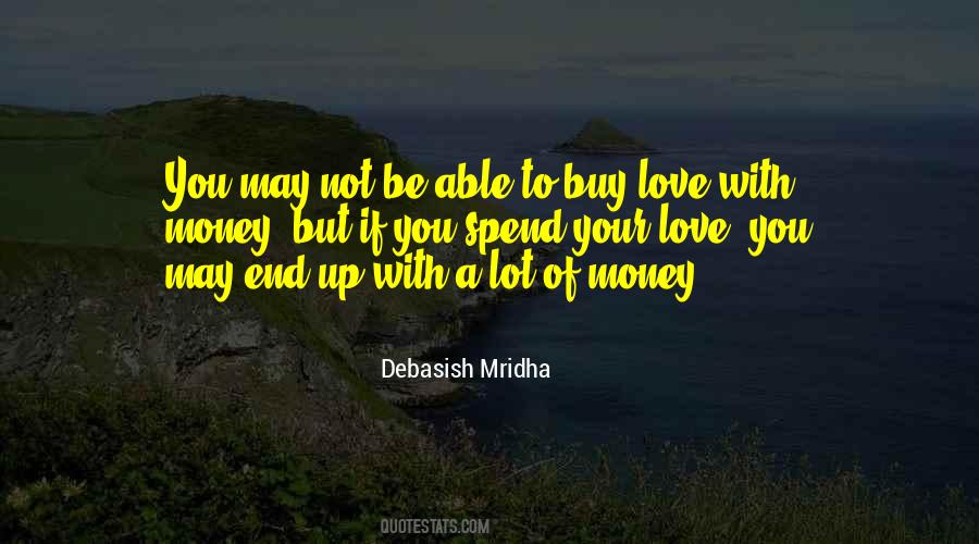 Quotes About You Can't Buy Love #1478313