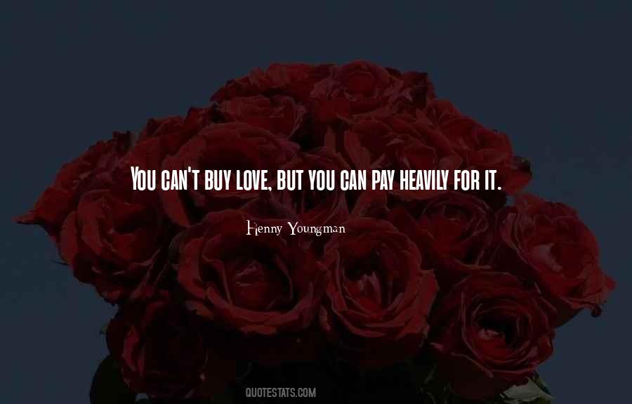 Quotes About You Can't Buy Love #248628