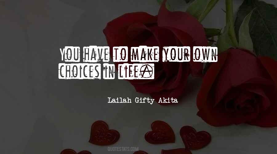 Quotes About Choices In Life You Make #1358163