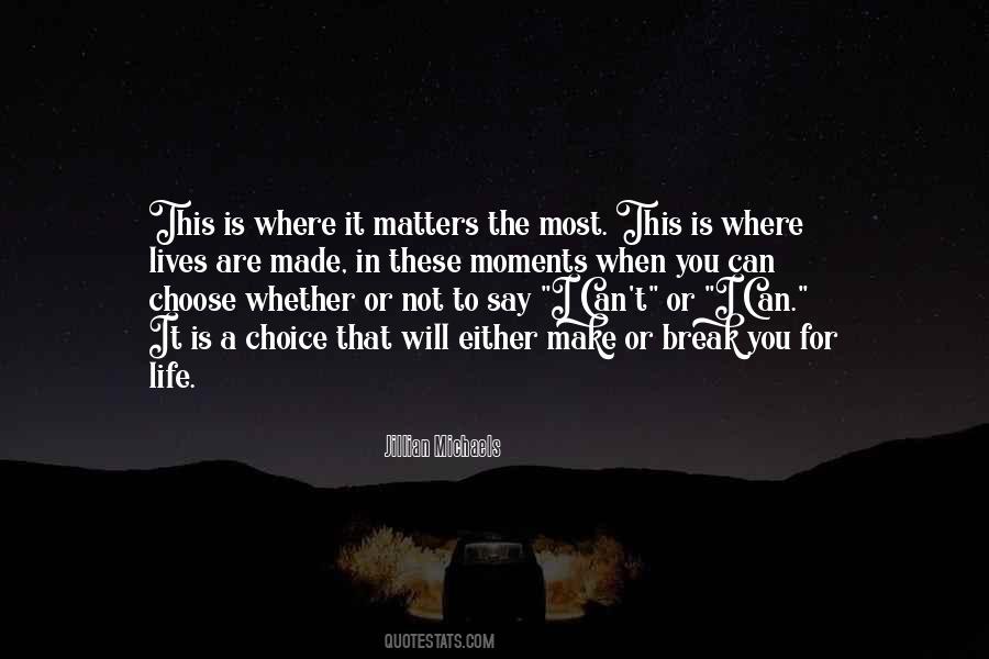 Quotes About Choices In Life You Make #998511