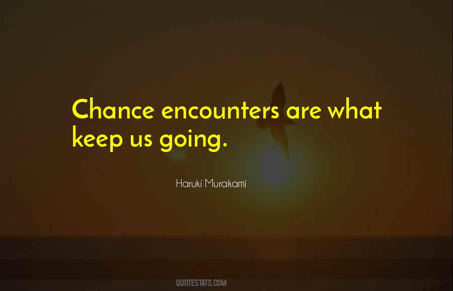 Quotes About Chance Encounters #799733