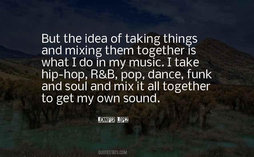 Quotes About Mixing Music #568376