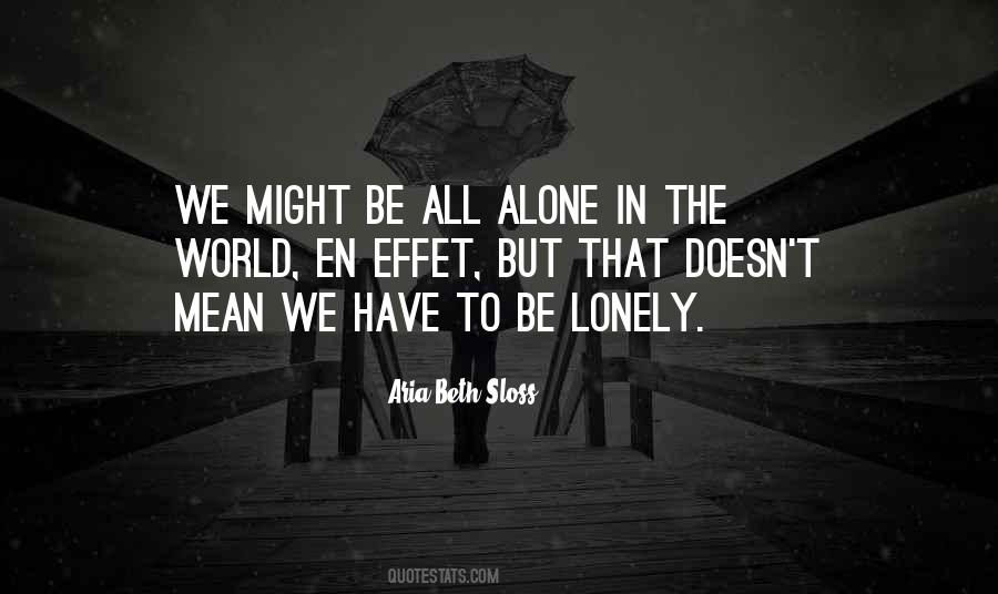 Quotes About Alone In The World #1255774