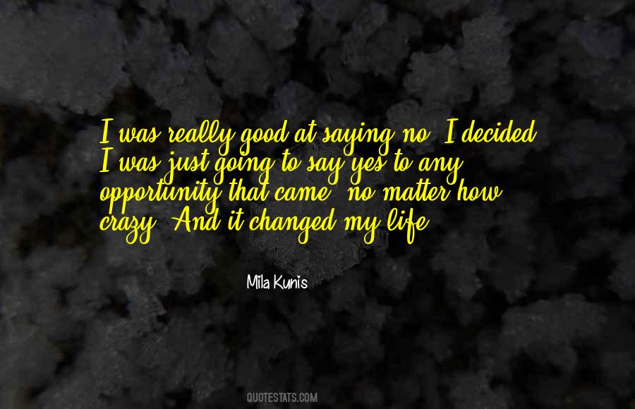 Just Say Yes Quotes #816299